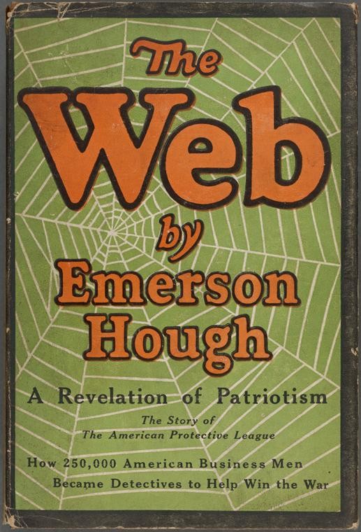 The Web.  A Revelation of Patriotism.  How 250,000 American Business Men Became Detectives to Help Win the War.