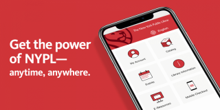 Red rectangle featuring an image of a smartphone with the NYPL app on the screen, next to white text that reads: Get the power of NYPL—anytime, anywhere.