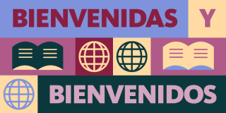 Colorful graphic featuring icons of globes and books along with text that reads: Bienvenidas Y Bienvenidos.