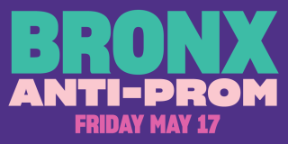 Teal and pink text on a purple background reads: Bronx Anti-Prom, Friday, May 17.