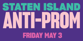 Teal and pink text on a purple background reads: Staten Island Anti-Prom, Friday, May 3.