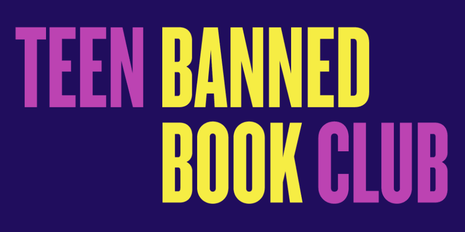 Purple and yellow graphic reads: Teen Banned Book Club.