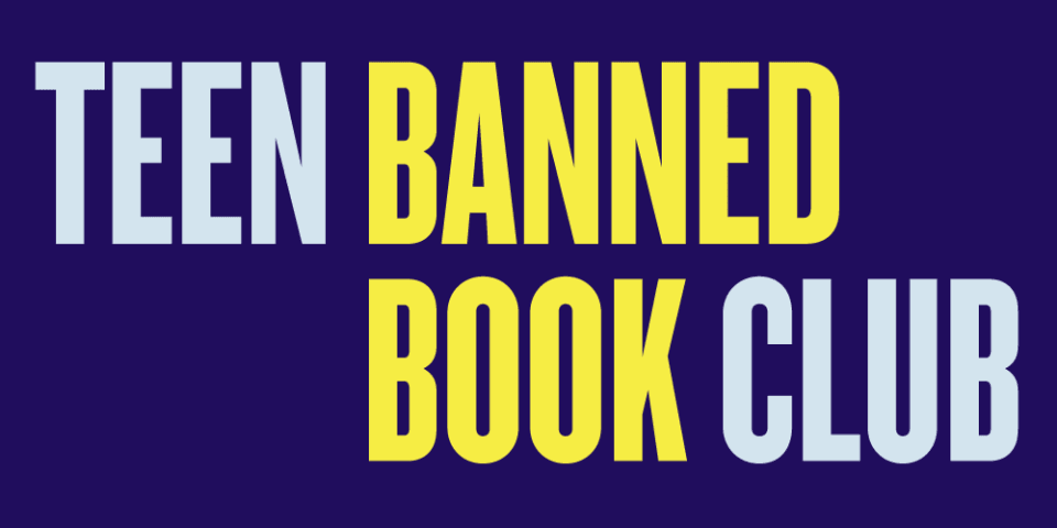 Pale blue and yellow text reads "Teen Banned Book Club" on a dark blue background.