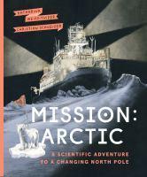"Mission Arctic: A Scientific Adventure to a Changing North Pole" cover