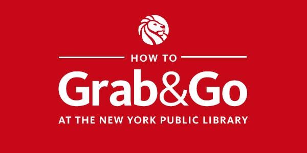 Red rectangle that reads: How to Grab & Go at The New York Public Library.
