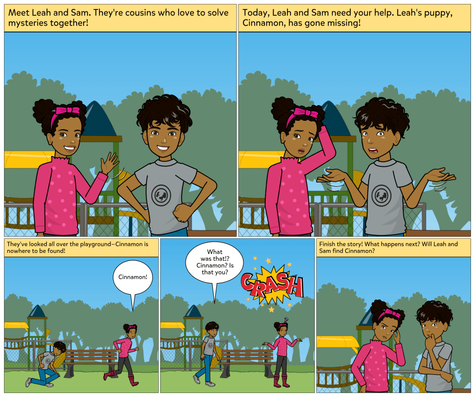 A five panel comic showing cousins Leah and Sam learning that Leah's puppy has gone missing. Finish the story: Will Leah and Sam find him?