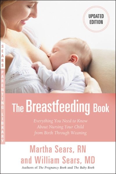 Everything You Need to Know About Nursing Your Child from Birth Through Weaning