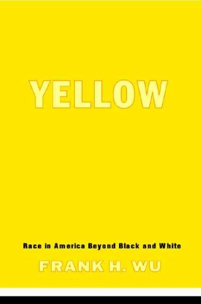Yellow: Race in America Beyond Black and White by Frank Wu