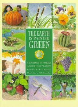 	 Earth Is Painted Green : A Garden of Poems About Our Planet