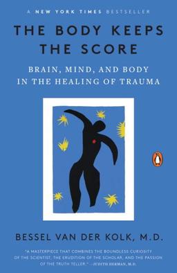 The Body Keeps the Score: Brain, Mind, and Body in the Healing of Trauma book cover