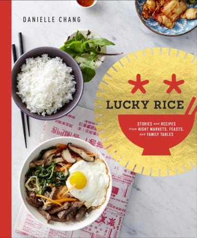 Lucky Rice: Stories and Recipes from Night Markets, Feasts and Family Tables
