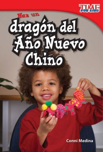 Haz un dragón del Año Nuevo Chino = Make a Chinese New Year Dragon by Conni  Medin