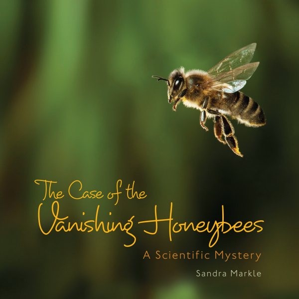 The Case of the Vanishing Honeybees by Sandra Markle