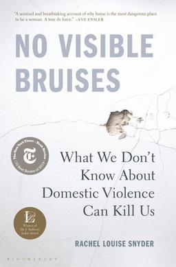 No Visible Bruises: What We Don't Know About Domestic Violence Can Kill Us book cover