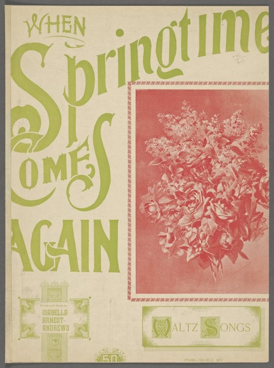 When the spring time comes again. [first line],When the spring time comes again / words and music by Isabella Arnest Andrews., Digital ID 1256032, New York Public Library