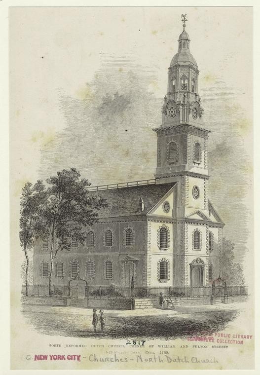North Reformed Dutch Church, Corner Of William And Fulton Streets, Dedicated May 25th, 1769.