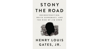 Book cover featuring an illustration of a silhouette of a Black man with the book title above the illustration in black text: Stony the Road Reconstruction, White Supremacy, and the Rise of Jim Crow
