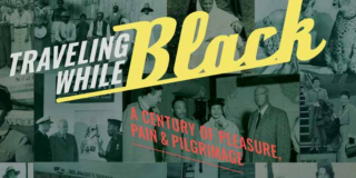 The words Traveling While Black: A Century of Pleasure & Pain & Pilgramage sits on top of a back of a collage of vintage photos.