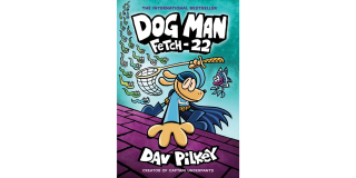 Book cover of Dog Man: Fetch-22 (Dog Man #8) by Dav Pilkey. 
