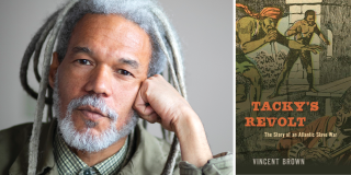 Color headshot of Dr. Vincent Brown next to the cover of his book, Tacky's Revolt: The Story of an Atlantic Slave War. 