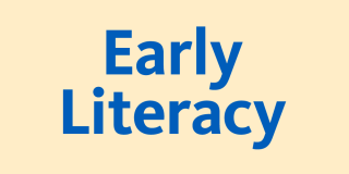 Beige background with bold blue text that reads: Early Literacy. 