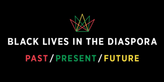 Graphic on black background with white, red, green, and yellow text that reads: Black Lives in the Diaspora, Past / Present / Future. 