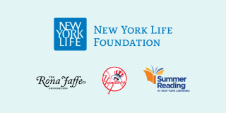 Logos representing the New York Life Foundation, The Ronna Jaffe Foundation, New York Yankees Foundation, and the Summer Reading and Learning Programs.