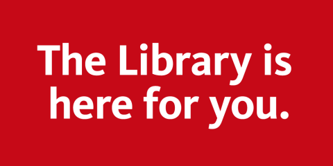 Red rectangle with bold, white text that reads: The Library is here for you.