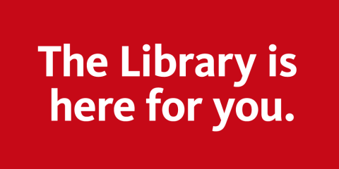 Graphic with red background and white text that reads: The Library is here for you. 