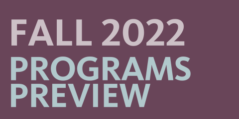 Against a purple background, the words Fall 2022 Programs Preview in lavender and light blue type.