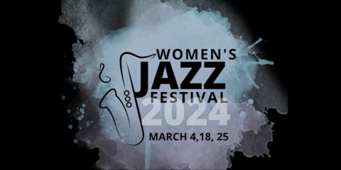 Against a black background with white smoke, the words Women's Jazz Festival 2024. The dates March 4, 18, and 25 are listed. 